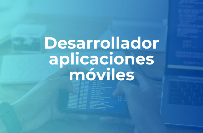 Desarrollador aplicaciones móviles