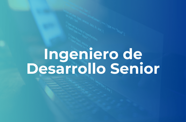 Ingeniero de Desarrollo Senior